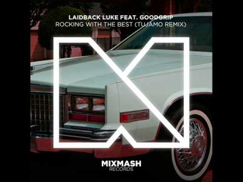 Laidback Luke feat. Goodgrip - Rocking With The Best (Tujamo Remix)