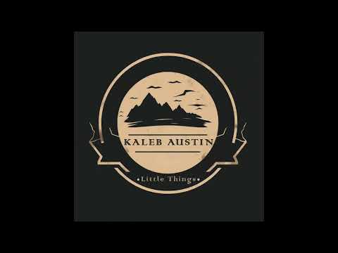 Kaleb Austin - "Little Things" - OFFICIAL LYRIC VIDEO