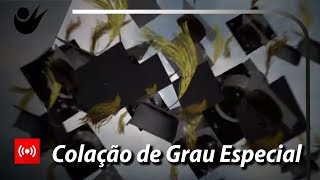 COLAÇÃO DE GRAU ESPECIAL