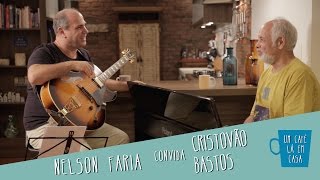 Um Café Lá em Casa com Cristovão Bastos e Nelson Faria