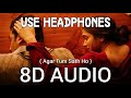 Agar Tum Saath Ho 8D AUDIO Song | Tamasha | Ranbir Kapoor, Deepika Padukone | T-Series