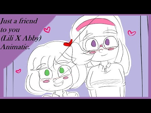 Just a friend to you (Lili X Abby) Animatic
