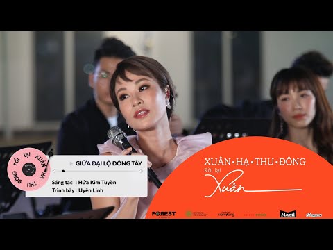 XHTDRLX | Giữa Đại Lộ Đông Tây - Uyên Linh St. Hứa Kim Tuyền LIVE tại XUÂN HẠ THU ĐÔNG RỒI LẠI XUÂN