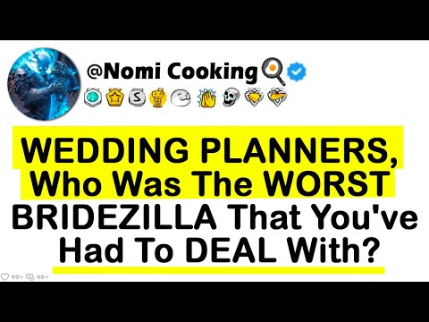 WEDDING PLANNERS, Who Was The WORST BRIDEZILLA OR GROOMZILLA That You've Had To DEAL With?