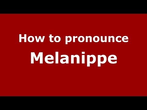 How to pronounce Melanippe (Greek/Greece) - PronounceNames.com