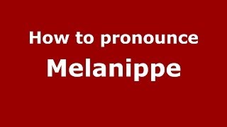 How to pronounce Melanippe