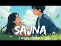 Sajna Slowed Reverb Darshan Raval Aditya Gadhvi Hansika The Triple Penguins Lofi Ttp