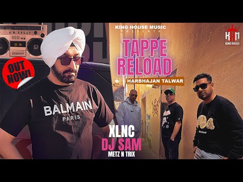 Tappe Reload | Out Now | Harbhajan Talwar | DJ Sam | Metz N Trix | Latest Punjabi Songs | XLNC