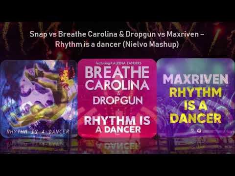 Snap vs Breathe Carolina & Dropgun vs Maxriven - Rhythm is a dancer (Nielvo Mashup)