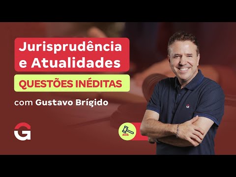 Jurisprudência e Atualidades em Questões Inéditas