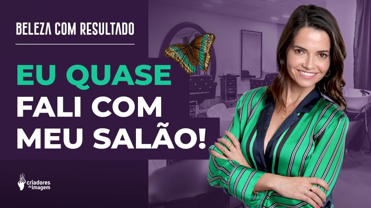 #2: ERROS DO MERCADO DA BELEZA: COMO QUASE FALI COM MEU SALÃO DE BELEZA!