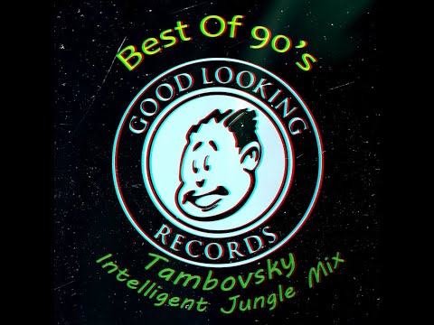 Good Looking Records - Best Of 90's (Tambovsky Intelligent Jungle Mix)