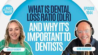 1044: What is Dental Loss Ratio (DLR) and Why It's Important to Dentists - Shelley DeGroff