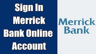 Merrick Bank Online Banking Login 2021 | Merrick Bank Online Account Sign In, Password Recover Help