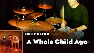 A Whole Child Ago | BIFFY CLYRO | Drum Cover