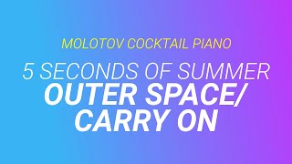 Outer Space / Carry On - 5 Seconds of Summer [cover by Molotov Cocktail Piano]
