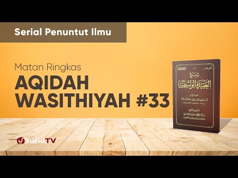 Kajian Ta'shil: Aqidah Wasithiyah 33 - Ustadz Johan Saputra Halim, M.H.I. - Serial Penuntut Ilmu