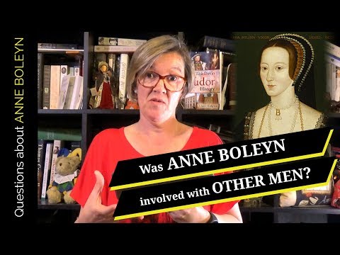 Was Anne Boleyn involved with any other men? - Part 1