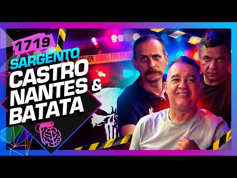 SARGENTO CASTRO, NANTES E BATATA - Inteligência Ltda. Podcast #1719