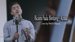 Download lagu BICARA PADA BINTANG - ROSSA COVER BY IWAN FAISAL | INI MUSIK  mp3