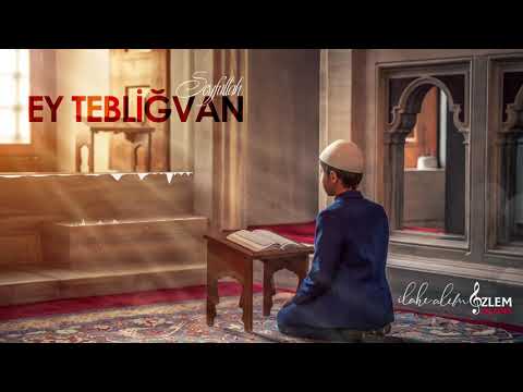 EY TEBLİĞVAN - SEYFULLAH 𝄞