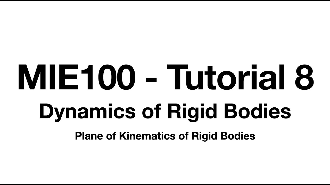 MIE100 - Tutorial 8: Dynamics of Rigid Bodies