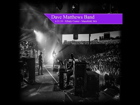 Dave Matthews Band: June 21, 2019 - Xfinity Center - Mansfield, MA