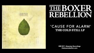 The Boxer Rebellion - Cause For Alarm (The Cold Still LP)