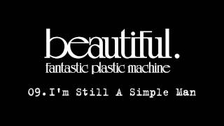 Fantastic Plastic Machine (FPM) / I'm Still A Simple Man （2001 "Beautiful."）