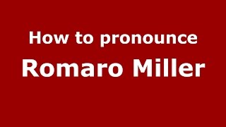 How to pronounce Romaro Miller