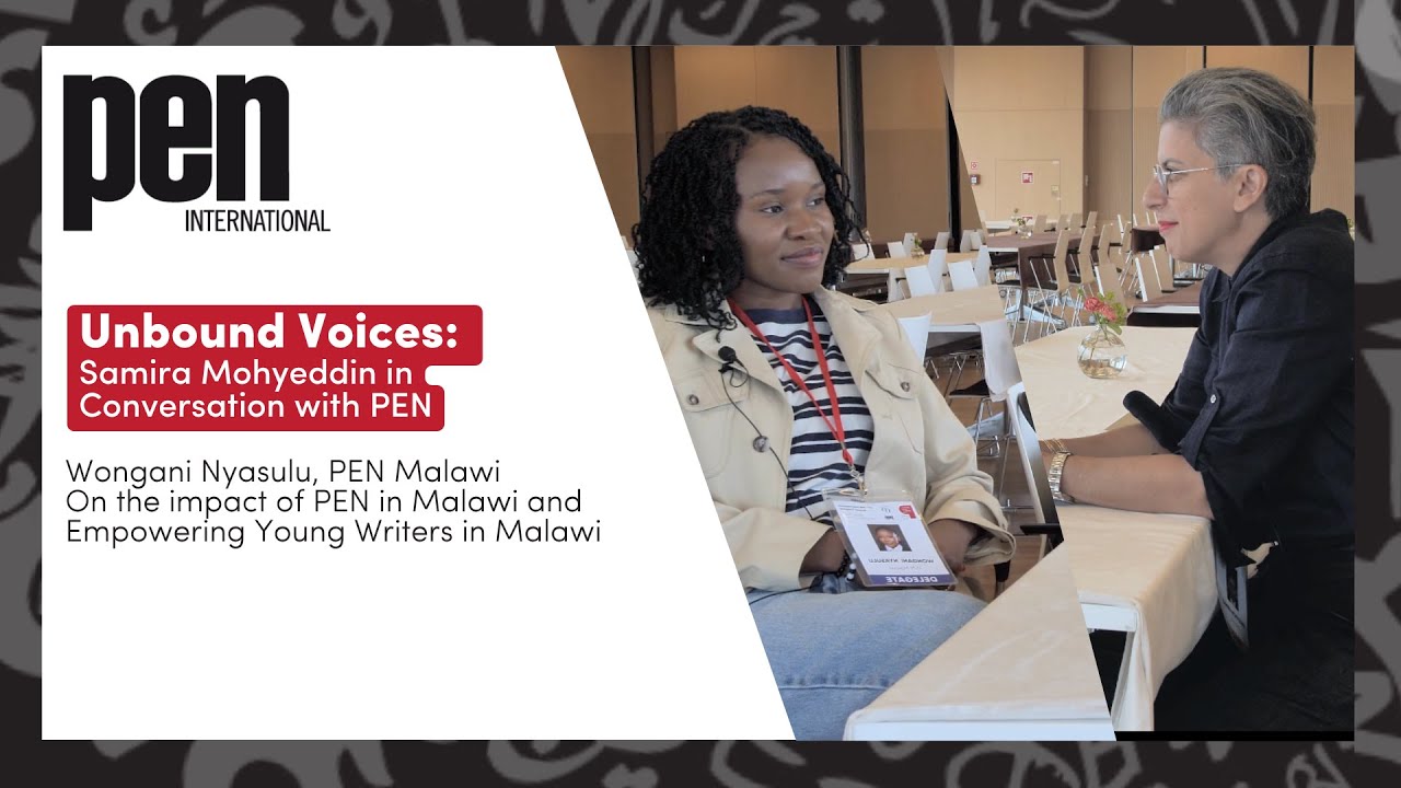 Unbound Voices: Samira Mohyeddin in Conversation with Wongani Nyasulu, President of PEN Malawi
