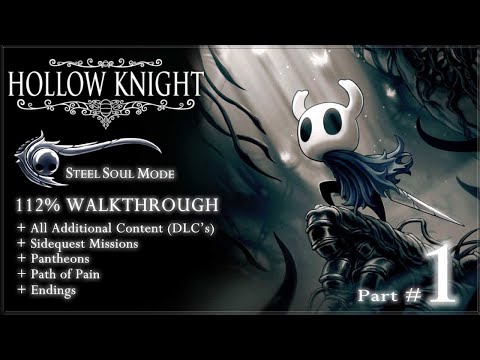 Hollow Knight [PC] - Soul Steel Mode / 112% Walkthrough / All Extras, DLC's & Sidequests (Part.1/2)