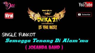 Download lagu single funkot - Semoga tenang di alam'mu ( joeanda band ) Dj Dhika21 mp3
