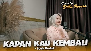 Download lagu KAPAN KAU KEMBALI - LOELA DRAKEL | COVER BY DILLA NOVERA X COVERPEDIA mp3 Download lagu KAPAN KAU KEMBALI - LOELA DRAKEL | COVER BY DILLA NOVERA X COVERPEDIA mp3
