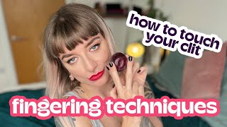 FINGERING! Clitoral fingering techniques for vulvas: how to finger yourself