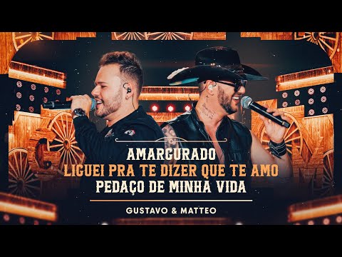 Gustavo e Matteo - Amargurado - Liguei Pra Te Dizer Que Te Amo - Pedaço de Minha Vida (Ao Vivo)