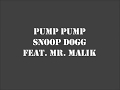 Pump Pump - Snoop Dogg Featuring Mr. Malik with Lyrics