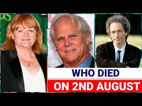 Famous Actors and celebrities who died today 2nd August 2022
