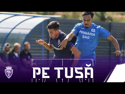 PE TUȘĂ | Timișul Șag vs. POLITEHNICA TIMIȘOARA 3-2