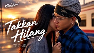 Download lagu Takkan Hilang — Budi Doremi | Kilau Band Cover ❤️ mp3