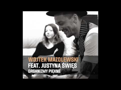 Wojtek Mazolewski feat. Justyna Święs - Organizmy Piękne [Official Audio]