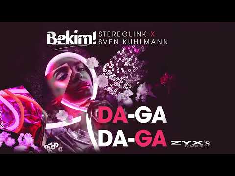 Bekim! x Stereolink x Sven Kuhlmann - Da-Ga Da-Ga