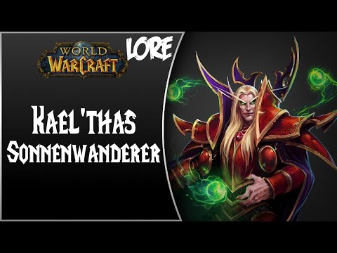 World of Warcraft NPC Lore #Teil 2  - Kael'thas Sonnenwanderer (German) [HD]