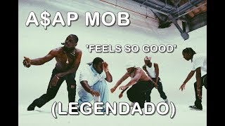 A$AP Mob - Feels So Good [ÁUDIO] (LEGENDADO)