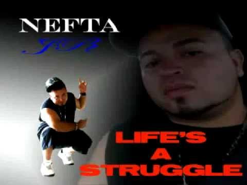 NEFTA JR : LIFE'S A STRUGGLE