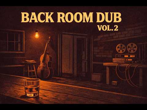 Back Room Dub Vol. 2 (Full Mix) – Acoustic Noir Folk Dub Instrumentals