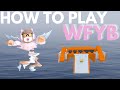 How To Play WFYB Whatever Floats Your Boat Roblox Beginner Guide