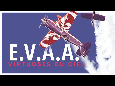 ✈️ EVAA - Les Virtuoses du Ciel - Documentaire Aviation