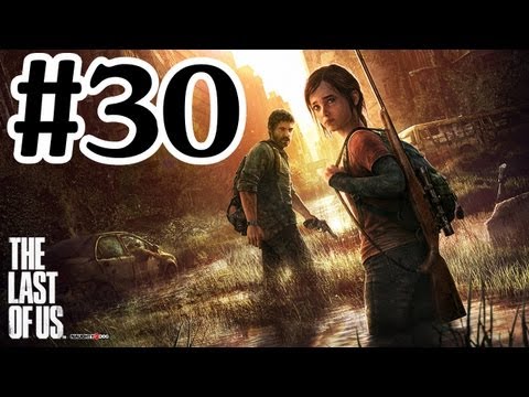 The Last Of Us Walkthrough Part 30 - PS3 Gameplay With Commentary HD