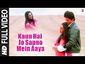 Kaun Hai Jo Sapno Mein Aaya Full Song Film Kaun Hai Jo Sapno Mein Aaya
